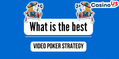 What is the best strategy for video poker