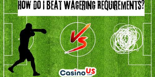 How Do I Beat Wagering Requirements?